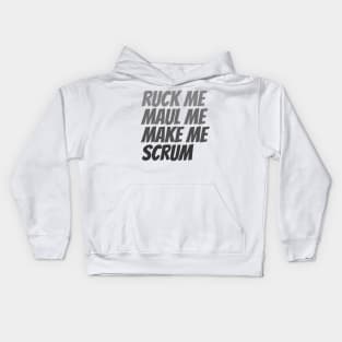 Ruck me maul me make me scrum rugby humor Kids Hoodie